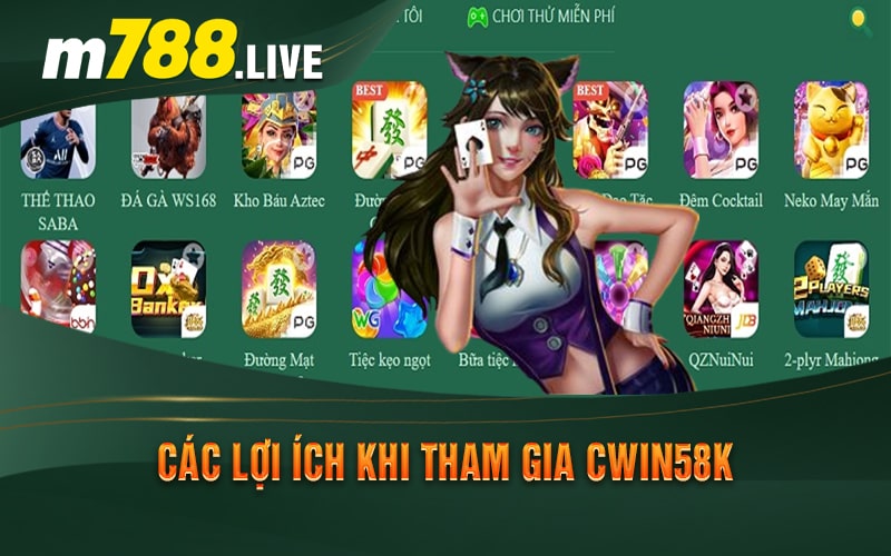 Các lợi ích khi tham gia Cwin58k