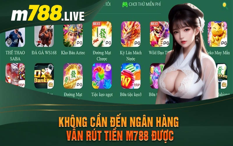 Không cần đến ngân hàng vẫn rút tiền M788 được