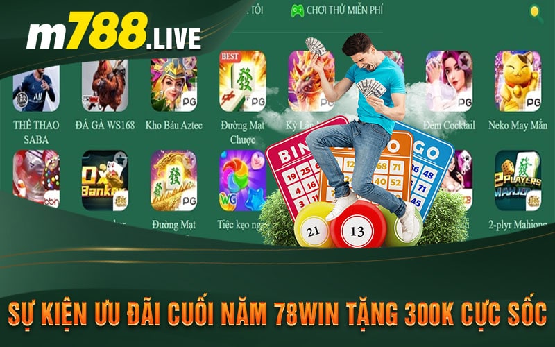 Sự kiện ưu đãi cuối năm 78Win Tặng 300K cực sốc