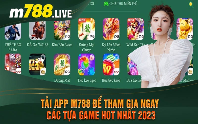Tải App M788 Để Tham Gia Ngay Các Tựa Game Hot Nhất 2023